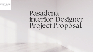Pasadena interior Designer Project Proposal.