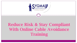 REDUCE RISK & STAY COMPLIANT WITH ONLINE CABLE AVOIDANCE TRAINING