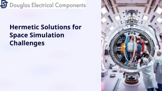 Hermetic Solutions for Space Simulation Challenges - Douglas Electrical Components