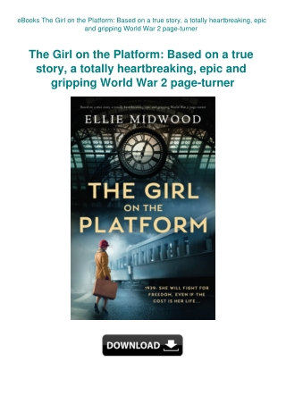 eBooks The Girl on the Platform Based on a true story  a totally heartbreaking  epic and gripping Wo