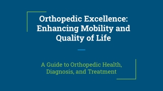 Orthopedic Excellence: Enhancing Mobility and Quality of Life