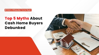 Cash Home Buyers: Myths vs. Reality – What You Need to Know