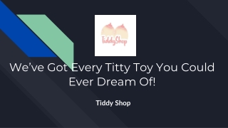 We’ve Got Every Titty Toy You Could Ever Dream Of!