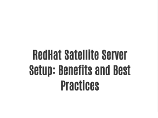 RedHat Satellite Server Setup: Benefits and Best Practices