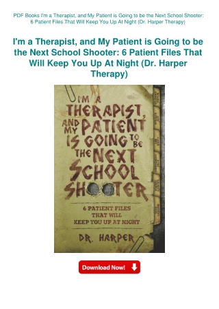 PDF Books I'm a Therapist  and My Patient is Going to be the Next School Shooter 6 Patient Files Tha