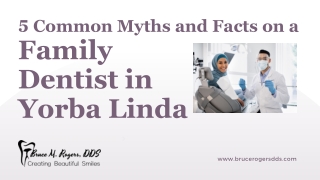 5 Common Myths and Facts on a Family Dentist in Yorba Linda (1)