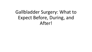 Gallbladder Stones and Surgery: When is Removal Necessary?