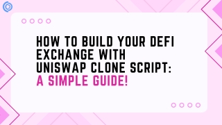 How to Build Your DeFi Exchange with Uniswap Clone Script – A Simple Guide!