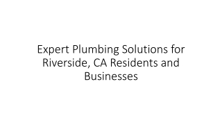 Expert Plumbing Solutions for Riverside, CA Residents and Businesses