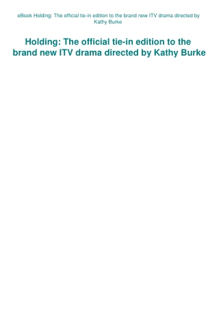 eBook Holding The official tie-in edition to the brand new ITV drama directed by Kathy Burke
