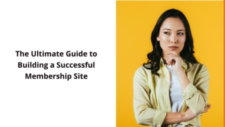 The Ultimate Guide to Building a Successful Membership Site