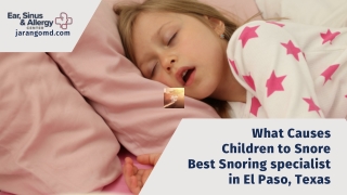 What Causes Children to Snore  Best Snoring specialist in El Paso, Texas