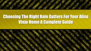 Choosing The Right Rain Gutters For Your Aliso Viejo Home A Complete Guide