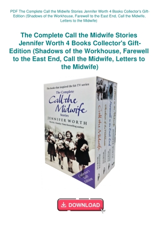 PDF The Complete Call the Midwife Stories Jennifer Worth 4 Books Collector's Gift-Edition (Shadows o