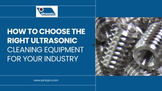 How to Choose the Right Ultrasonic Cleaning Equipment for Your Industry