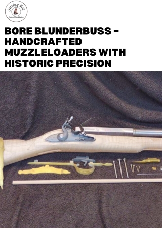 Bore Blunderbuss – Handcrafted Muzzleloaders with Historic Precision