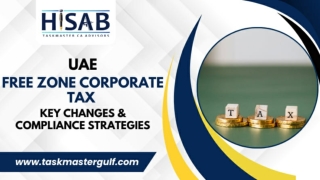 UAE Free Zone Corporate Tax 2025 Key Changes & Compliance Strategies