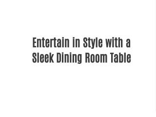 Entertain in Style with a Sleek Dining Room Table