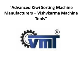 Vishvkarma Machine Tools | Leading Kiwi Sorting Machine Manufacturers | vmtapple