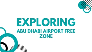 Exploring Global Connectivity and Growth with Abu Dhabi Airport Free Zone |