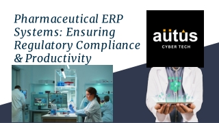 Pharmaceutical ERP Systems: Ensuring Regulatory Compliance & Productivity