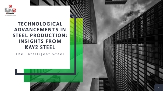 Technological Advancements in Steel Production: Insights from Kay2 Steel