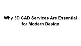 Why 3D CAD Services Are Essential for Modern Design