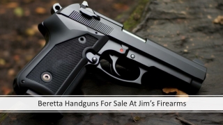 Beretta Handguns For Sale At Jim’s Firearms