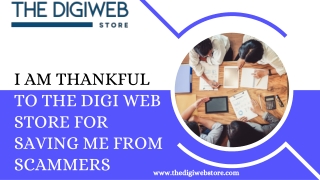 I Am Thankful to The Digi Web Store for Saving Me from Scammers