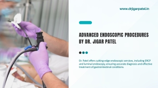 Advanced Endoscopic Procedures by Dr. Jigar Patel