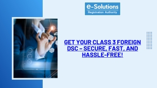 Get Your Class 3 Foreign DSC – Secure, Fast, and Hassle-Free!
