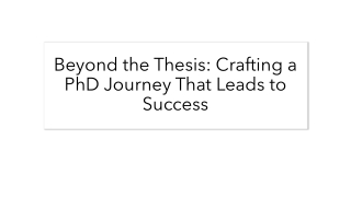Beyond the Thesis: Crafting a PhD Journey That Leads to Success
