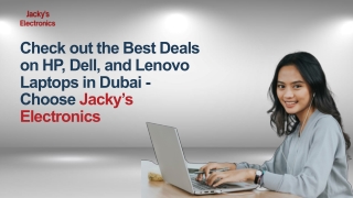 Check out the Best Deals on HP, Dell, and Lenovo Laptops in Dubai - Choose Jacky’s Electronics