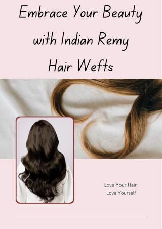 Embrace Your Beauty with Indian Remy Hair Wefts