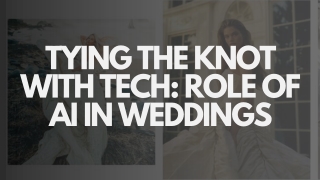 Tying the Knot with Tech: Role of AI in Weddings