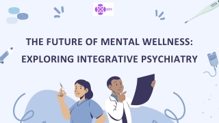 The Future of Mental Wellness: Exploring Integrative Psychiatry