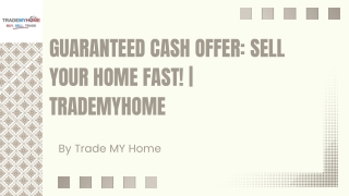 Guaranteed Cash Offer: Sell Your Home Fast! | Trademyhome