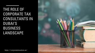 The Role of Corporate Tax Consultants in Dubai’s Business Landscape
