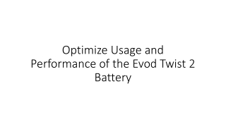 Optimize Usage and Performance of the Evod Twist 2 Battery