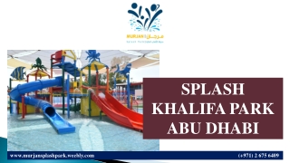 SPLASH KHALIFA PARK ABU DHABI
