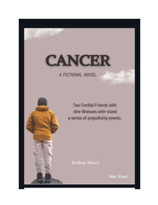 "CANCER A Fictional Novel" A Sensational Story By Refioe Mooi