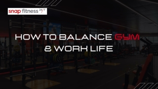 How to Balance Gym & Work Life