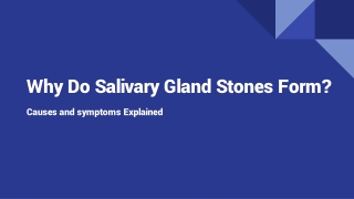 Why Do Salivary Gland Stones Form_ Causes and symptoms Explained