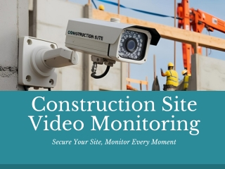 Boost Security & Safety with Construction Site Video Monitoring Services