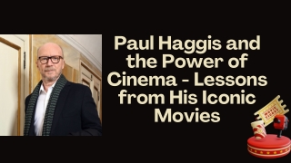Paul Haggis and the Power of Cinema - Lessons from His Iconic Movies