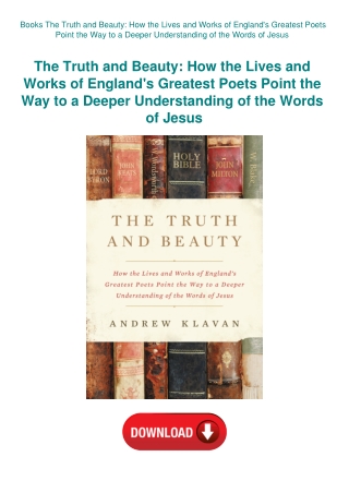 Books The Truth and Beauty How the Lives and Works of England's Greatest Poets Point the Way to a De