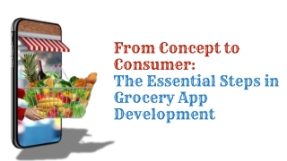 From Concept to Consumer The Essential Steps in Grocery App Development