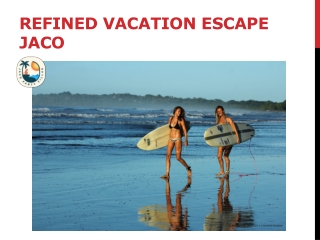Refined Vacation Escape Jaco