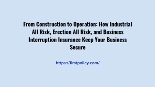 From Construction to Operation: How Industrial All Risk, Erection All Risk, and