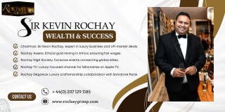 Sir Kevin Rochay Wealth & Success